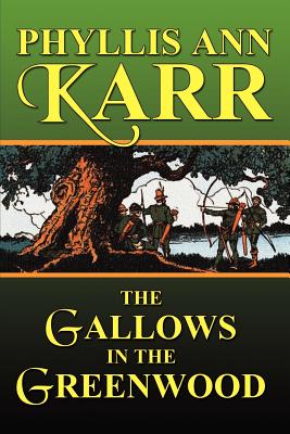 The Gallows in the Greenwood - Karr, Phyllis Ann