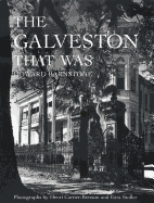 The Galveston That Was - Barnstone, Howard, and Cartier-Bresson, Henri (Photographer), and Stoller, Ezra (Photographer)