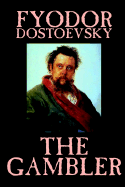 The Gambler by Fyodor M. Dostoevsky, Fiction, Classics