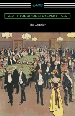 The Gambler - Dostoyevsky, Fyodor, and Hogarth, C J (Translated by)