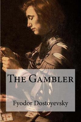 The Gambler - Hogarth, C J (Translated by), and Dostoyevsky, Fyodor
