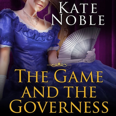 The Game and the Governess - Noble, Kate, and Crick, Beverley A (Read by)