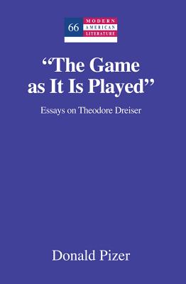 "The Game as It Is Played": Essays on Theodore Dreiser - Hakutani, Yoshinobu, and Pizer, Donald