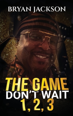 The Game Don't Wait 1,2,3 - Jackson, Bryan