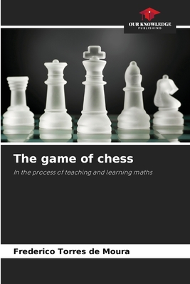 The game of chess - Moura, Frederico Torres de