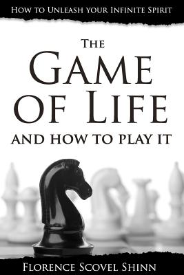 The Game of Life and How to Play It - Shinn, Florence Scovel