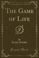 The Game of Life (Classic Reprint)