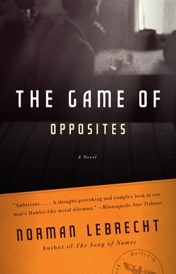 The Game of Opposites - Lebrecht, Norman