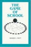 The Game of School - Tripp, Robert L, and Hunter, Ann A (Editor)