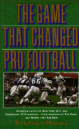The Game That Changed Pro Football - Hanks, Stephen, and Richardson, Stewart (Editor)