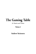 The Gaming Table: Its Votaries and Victims Volume 2