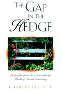 The Gap in the Hedge: Dispatches from the Extraordinary World of British Gardening - Elliott, Charles
