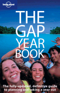 The Gap Year Book: The Definitive guide to Planning and Taking a Year Out - Bindloss, Joe, and Hindle, Charlotte