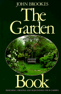 The Garden Book: Designing, Creating, and Maintaining Your Garden - Brookes, John