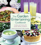 The Garden Entertaining Cookbook: Recipes and Menus for Casual Dining Outdoors - Scott-Goodman, Barbara, and Goodbody, Mary, and Grimm, Michael (Photographer)