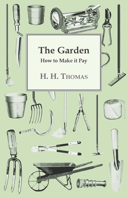 The Garden - How to Make it Pay - Thomas, H H, and Gardner, J