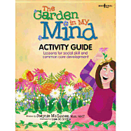 The Garden in My Mind Activity Book: Lessons for Social Skill and Common Core Development - McCumbee, Stephie