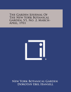 The Garden Journal of the New York Botanical Garden, V1, No. 2, March-April, 1951