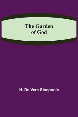 The Garden of God - De Vere Stacpoole, H
