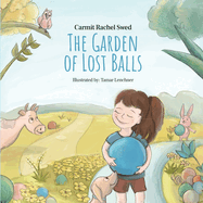 The Garden of Lost Balls: A Children's Picture Book That Helps Kids Cope With Losing a Beloved Item, Pet, or a Person-in a Sensitive, Gentle, and Moving Way