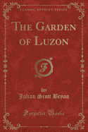 The Garden of Luzon (Classic Reprint)