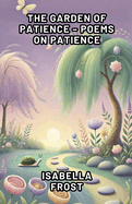 The Garden of Patience - Poems on Patience