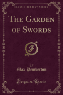 The Garden of Swords (Classic Reprint)