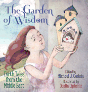 The Garden of Wisdom: Earth Tales from the Middle East