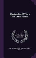 The Garden Of Years And Other Poems