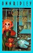 The Garden Tour Affair: A Gardening Mystery - Ripley, Ann