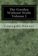 The Garden Without Walls Volume I