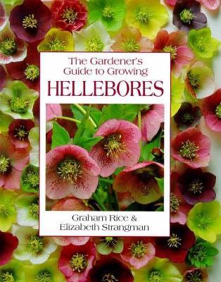 The Gardener's Guide to Growing Hellebores - Rice, Graham, and Strangman, Elizabeth
