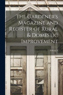 The Gardener's Magazine and Register of Rural & Domestic Improvement; Volume 3