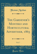 The Gardener's Monthly and Horticultural Advertiser, 1865, Vol. 7 (Classic Reprint)