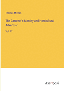 The Gardener's Monthly and Horticultural Advertiser: Vol. 17