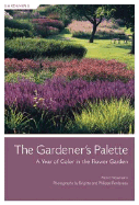 The Gardener's Palette: A Year of Color in the Flower Garden - Nessmann, Pierre, and Perdereau, Philippe (Photographer), and Perdereau, Brigitte (Photographer)