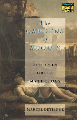 The Gardens of Adonis: Spices in Greek Mythology - Second Edition - Detienne, Marcel, Professor, and Lloyd, Janet (Translated by), and Vernant, Jean-Pierre (Introduction by)
