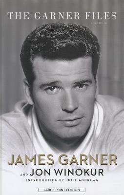 The Garner Files - Garner, James, and Winokur, Jon, and Andrews, Julie (Introduction by)