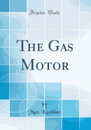 The Gas Motor (Classic Reprint)