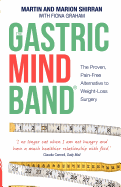 The Gastric Mind Band: The Proven, Pain-Free Alternative to Weight-Loss Surgery