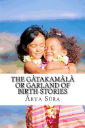 The Gatakamala or Garland of Birth-Stories