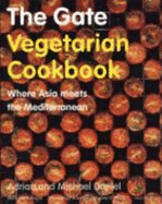 The Gate Vegetarian Cookbook: Where Asia meets the Mediterranean - Daniel, Adrian, and Daniel, Michael, and Esson, Lewis (Contributions by)