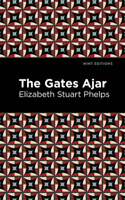 The Gates Ajar - Phelps, Elizabeth Stuary, and Editions, Mint (Contributions by)