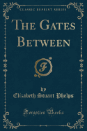 The Gates Between (Classic Reprint)