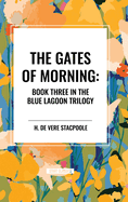 The Gates of Morning: Book Three in the Blue Lagoon Trilogy