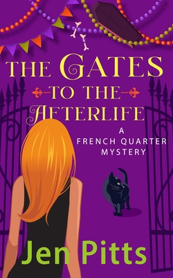 The Gates to the Afterlife: A French Quarter Mystery - Pitts, Jen