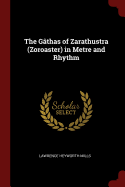 The Gathas of Zarathustra (Zoroaster) in Metre and Rhythm
