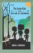 The Gatsby Kids and the Outlaw of Sherwood