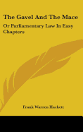 The Gavel And The Mace: Or Parliamentary Law In Easy Chapters