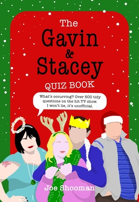 The Gavin and Stacey Quiz Book: Lush TV trivia - Shooman, Joe
